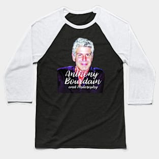 Anthony Bourdain and philosophy Baseball T-Shirt